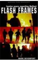 Flash Frames: Twelve Years Reporting Belfast