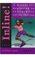 Inline!: a Manual for Beginning to Intermediate Inline Skating