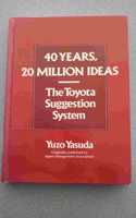 40 Years, 20 Million Ideas: The Toyota Suggestion System