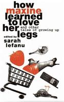 How Maxine Learned to Love Her Legs and Other Tales of Growing Up