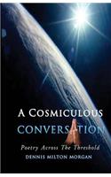 Cosmiculous Conversation