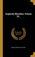 Englische Miscellen, Volume 25...