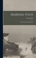 Marshal Foch [microform]