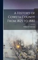 History of Coweta County From 1825 to 1880