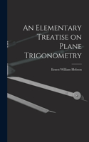 Elementary Treatise on Plane Trigonometry