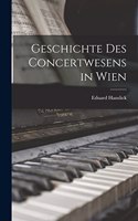 Geschichte Des Concertwesens in Wien