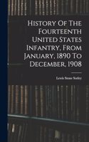 History Of The Fourteenth United States Infantry, From January, 1890 To December, 1908