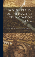 new Treatise on the Practice of Navigation at Sea