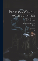 Platons Werke. Achtzehnter Theil.