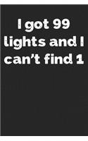 I Got 99 Lights And I Can't Find 1