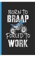 Born To Braap Forced To Work: Motocross Enthusiast Gift Notebook & Journal Or Diary, Wide Ruled Paper (120 Pages, 6x9)