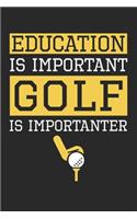 Golf Notebook - Education is Important Golf Is Importanter Golf - Golf Training Journal - Gift for Golf Player