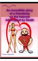 An incredible story of a friendship on the Internet interrupted by Death