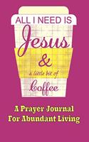 All I Need Is Jesus & A Little Bit Of Coffee