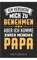 Ich Versuche Mich Zu Benehmen Aber Ich Komme Nach Meinem Papa