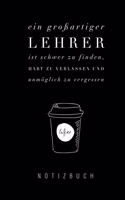 Grossartiger Lehrer Ist Schwer Zu Finden, Hart Zu Verlassen Und Unmöglich Zu Vergessen Notizbuch: A5 Notizbuch kariert als Geschenk für Lehrer - Abschiedsgeschenk für Erzieher und Erzieherinnen - Planer - Terminplaner - Kindergarten - Kita - Schu