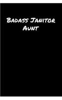 Badass Janitor Aunt: A soft cover blank lined journal to jot down ideas, memories, goals, and anything else that comes to mind.