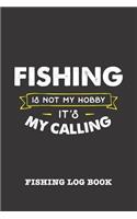 Fishing Is Not My Hobby It's My Calling
