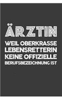 Ärztin, weil Oberklasse Lebensretterin keine offiziele Berufsbezeichnung ist