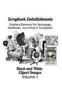 Scrapbook Embellishments: Emphera Elements for Decoupage, Notebooks, Journaling or Scrapbooks. Black and White Clipart Images Volume 4