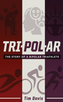 Tripolar: The Story of a Bipolar Triathlete