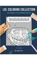 Lol Coloring Collection: AN ADULT COLORING BOOK: Lol Cats & Lol Coloring - 2 Coloring Books In 1