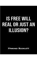 Is Free Will Real Or Just An Illusion?: A softcover blank lined notebook to jot down business ideas, take notes for class or ponder life's big questions.