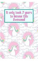It Only Took 7 Years to Become This Awesome!: Pink Unicorns Seven 7 Yr Old Girl Journal Ideas Notebook - Gift Idea for 7th Happy Birthday Present Note Book Preteen Tween Basket Christmas Stockin