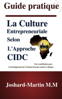 Guide Pratique: La Culture Entrepreneuriale selon l'Approche CIDC