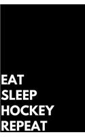 Eat Sleep Hockey Repeat