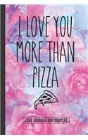 I Love You More Than Pizza: A Gratitude and Love Journal for Couples with Prompts