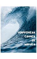 Happiness Comes in Waves: Motivational Surfers Blank Wide Ruled Journal to Creative Writing for Surfing Enthusiasts Large 8.5x11 Lined Composition Notebook/Log (Big Blue Sea 