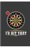 I'd Hit That: For all Dart Players Throwing Darts notebooks gift (6x9) Lined notebook