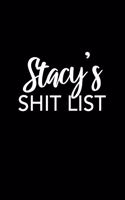 Stacy's Shit List: Stacy Gift Notebook - Funny Personalized Lined Note Pad for Women Named Stacy - Novelty Journal with Lines - Sarcastic Cool Office Gag Gift for Cowo