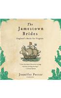 Jamestown Brides: The Story of England's "Maids for Virginia"