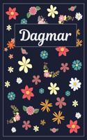 Dagmar: Lined Writing Notebook with Personalized Name 120 Pages 6x9 Flowers