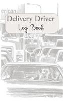 Delivery Driver Log Book: Keep Track of Mileage, Time, Tips and More