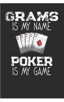 Grams Is My Name Poker Is My Game: Playing Cards Notebook
