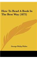How To Read A Book In The Best Way (1873)