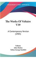 The Works Of Voltaire V39: A Contemporary Version (1905)(English)