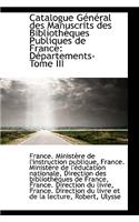 Catalogue G N Ral Des Manuscrits Des Biblioth Ques Publiques de France: D Partements-Tome III
