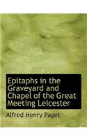 Epitaphs in the Graveyard and Chapel of the Great Meeting Leicester