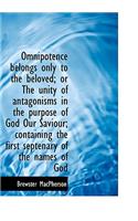 Omnipotence Belongs Only to the Beloved; Or the Unity of Antagonisms in the Purpose of God Our Savio