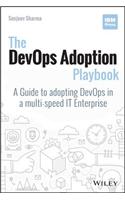 The DevOps Adoption Playbook: A Guide to Adopting DevOps in a Multi-Speed IT Enterprise