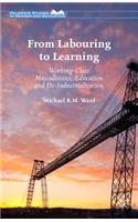 From Labouring to Learning: Working-Class Masculinities, Education and De-Industrialization
