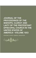 Journal of the Proceedings of the Bishops, Clergy and Laity of the Protestant Episcopal Church in the United States of America (Volume 1853): (English)