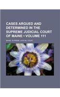 Cases Argued and Determined in the Supreme Judicial Court of Maine (Volume 111): (English)