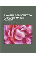 A Manual of Instruction for Confirmation Classes