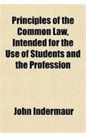 Principles of the Common Law, Intended for the Use of Students and the Profession