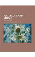 Auli Gellii Noctes Atticae; Ad Usum Delphini
